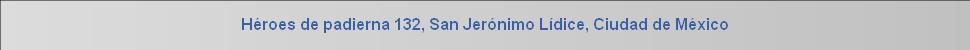 Héroes de padierna 132, San Jerónimo Lídice, Ciudad de México